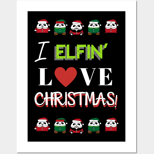 I Elfin' Love Christmas Wall Art by Apathecary